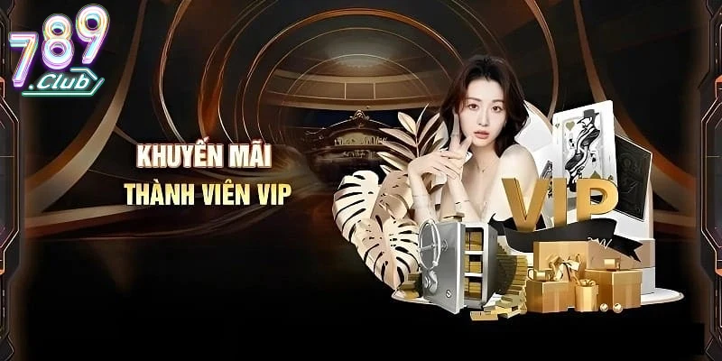 Ý Nghĩa Của Khuyến Mãi Hội Viên Vip 789club